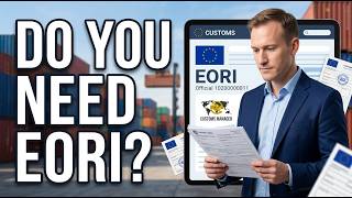 Do You Need an EORI Number? A Guide for Importers and Exporters