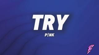 Download lagu P!NK - Try (Lyrics) mp3