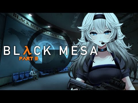 【BLACK MESA】FIRST EVER PLAYTHROUGH PT. 3