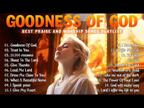 GOODNESS OF GOD ~ Best Morning Praise & Worship Songs For Prayers 2024  ~ Peaceful Morning