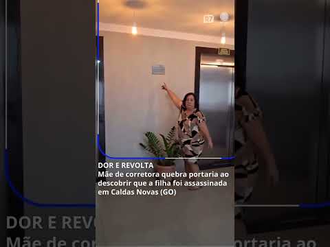 Em Caldas Novas GO, a confirmação da morte de Daiane Souza provocou desespero e revolta da mãe