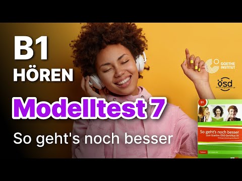 Modelltest 7 - Hören mit Lösungen B1 Zertifikat Goethe & ÖSD - So geht's noch besser