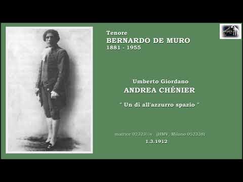Tenore BERNARDO DE MURO - Andrea Chénier  “Un dì all’azzurro spazio”  (1912)