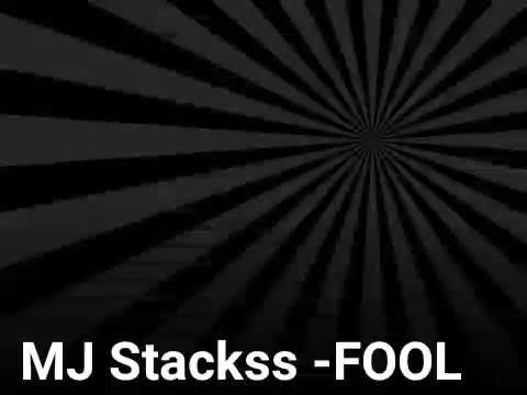 MJ Stackss Fool