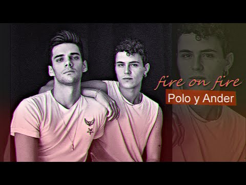 ►Fire on fire || Polo & Ander (Elite)
