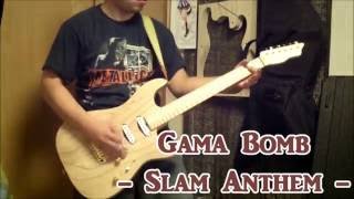 Gama Bomb - Slam Anthem - guitar cover