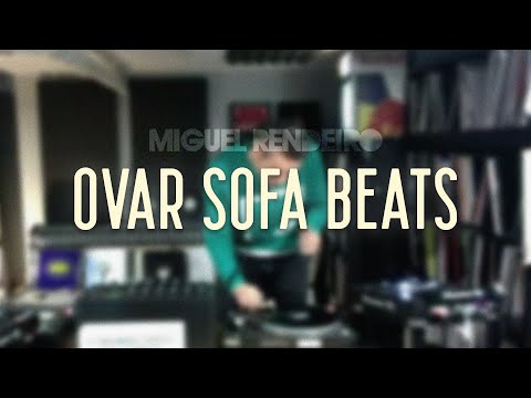 OVAR SOFA BEATS | Miguel Rendeiro Live Set