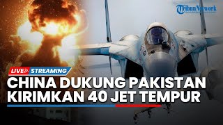 China Jor-joran Bantu Pakistan, Kirim 40 Jet Tempur J-35 untuk Serang India, Rafale Dijatuhkan