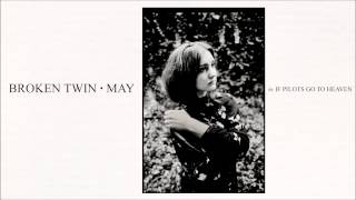 Broken Twin - &quot;If Pilots Go To Heaven&quot; (Full Album Stream)