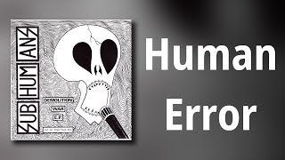 Subhumans // Human Error