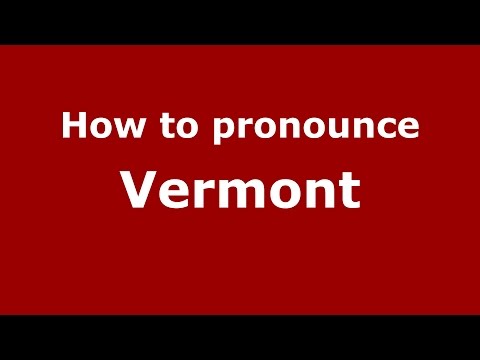 How to pronounce Vermont