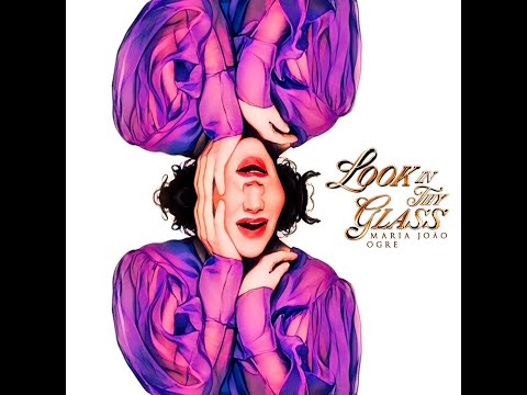 Maria João | OGRE electric - Look In Thy Glass