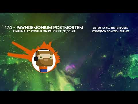 Patreon Podcast - 174 - Pawndemonium Postmortem