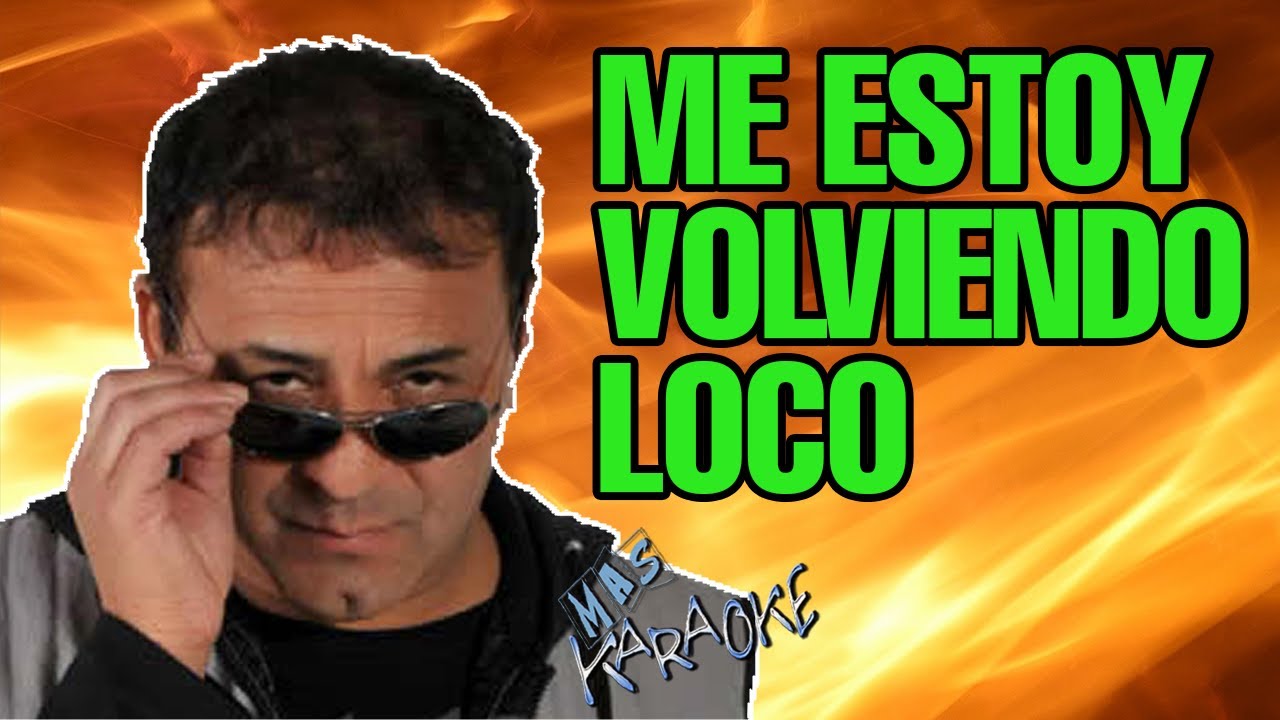Me Estoy Volviendo Loco