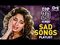 Top 20 Hindi Sad Songs Playlist Hindi Emotional Love Songs Breakup Songs Hindi Love Songs