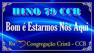 HINO 79 - Bom é Estarmos Nós Aqui - (ACÚSTICO PIANO) - HINOS CCB COM LETRAS