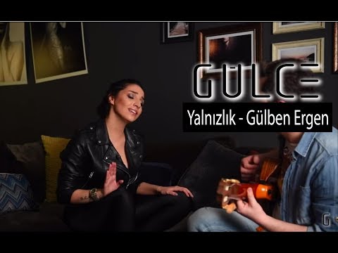 Gülce - Yalnızlık (Gülben Ergen Cover)