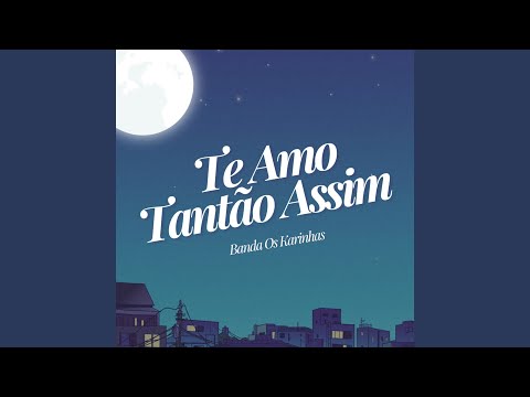 Te Amo Tantão Assim