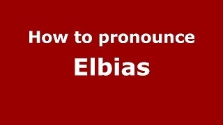 How to pronounce Elbias