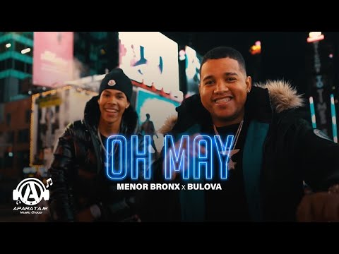 OH MAY Bulova x Menor Bronx (Video Oficial)