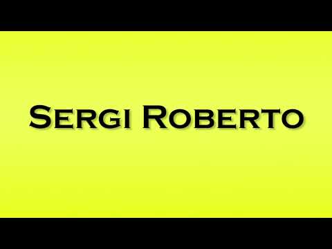 Pronunciation of Sergi Roberto