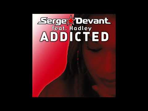 Serge Devant ft. Hadley ‎- Addicted (Original Club Mix)