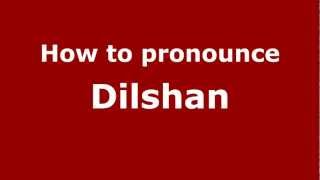 How to pronounce Dilshan