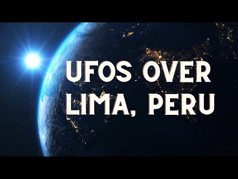 UFOs Over Lima, Peru