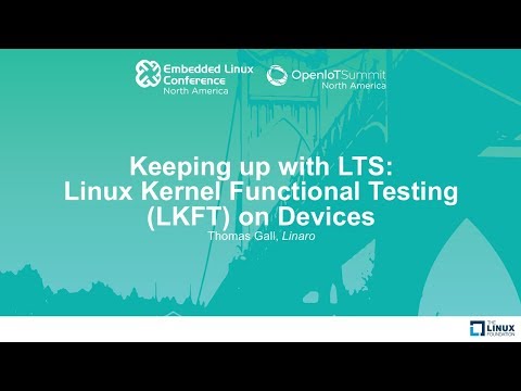 Keeping up with LTS: Linux Kernel Functional Testing (LKFT) on Devices - Thomas Gall, Linaro