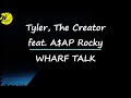 Tyler The Creator Feat A AP Rocky WHARF TALK Lyrics