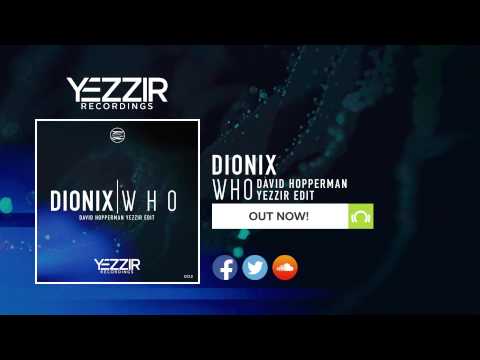 Dionix - Who (David Hopperman Yezzir Edit) [OUT NOW]