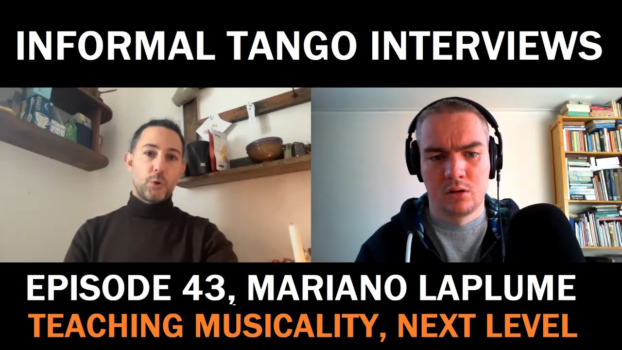 Informal Tango Interviews #43, Mariano Laplume [Teaching musicality with a unique background]