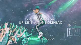 XXXTENTACION - Up Like An Insomniac [963 Hz God Frequency]