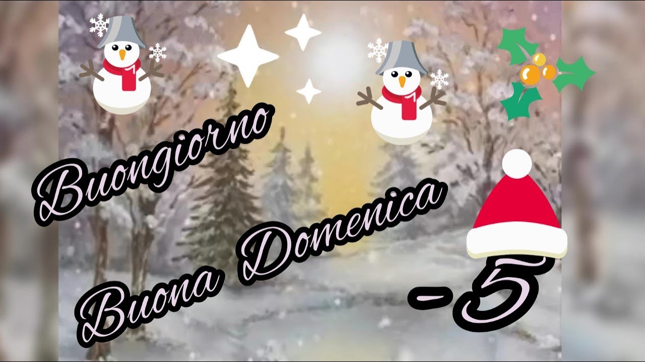 ☃️❄️🎅BUONA DOMENICA, FELICE GIORNATA 🎄⛄🎅 - 5 giorni a NATALE