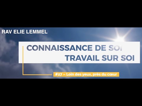 Travail sur soi : #27 – Loin des yeux, près du cœur