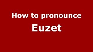 How to pronounce Euzet