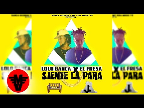 LOLO BANCA Ft EL FRESA ( Siente La Para ) Audio Oficial Esplicit