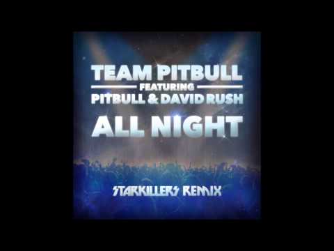 Team Pitbull feat. David Rush & Pitbull - All Night (Starkillers Remix)