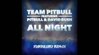Team Pitbull feat. David Rush & Pitbull - All Night (Starkillers Remix)