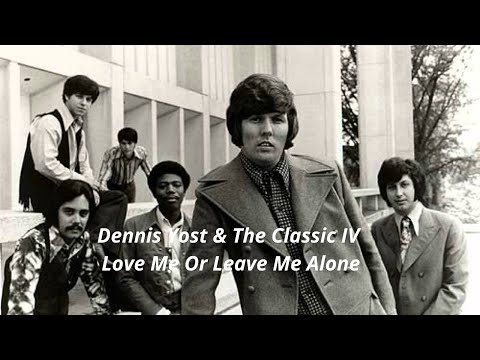 Dennis Yost & The Classic IV - Love Me Or Leave Me Alone - 1973 - (Tradução)