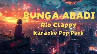 Download lagu Rio Clappy - bunga abadi ( Karoke Pop Punk ) mp3