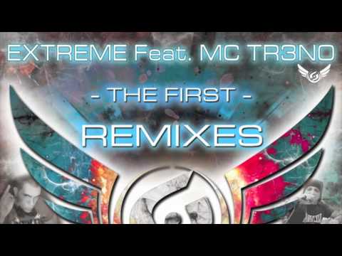 Extreme Ft MC Tr3no - The First - REMIXES - Promo Video -