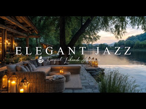 Jazz In Lakeside Ambience | Elegant Jazz With Natural Sound Of Wave, Bird, Ambience For Relaxing