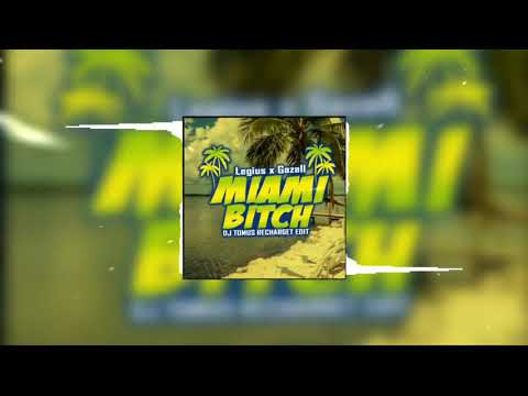 Legius x Gazell - Miami Bitch (DJ TOMUŚ & ReCharged Edit)