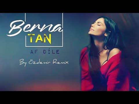 Berna Tan - Af Dile ( By Özdemir Remix )