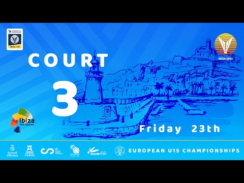 EUROPEAN U15 CHAMPIONSHIPS BADMINTON 2022 - Day 3 - Court 3 - Quarterfinals