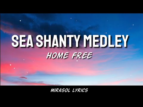 Home Free - Sea Shanty Medley (Lyrics)