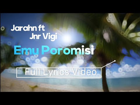 Emu Poromisi (Lyrics) | Jarahn ft Jnr Vigi & Pettz