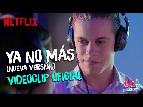 Go! Vive a tu manera - Ya No Más (Nueva versión) videoclip oficial