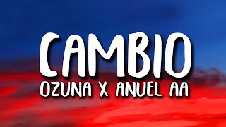 Ozuna X Anuel AA - Cambio (Letra/Lyrics) Ozuna X Anuel AA - Cambio (Letra/Lyrics)